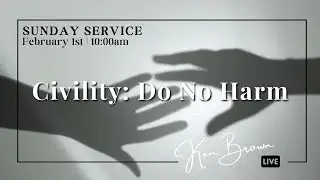 Civility: Do No Harm - Ken Brown 02.01.2026 10:00am