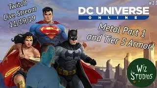Metal Part 1 and Tier 5 Armor | DC: Universe Online - #11 | Live Stream