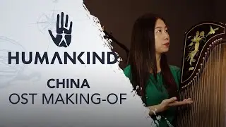 HUMANKIND&trade; Soundtrack Making-of - China Music