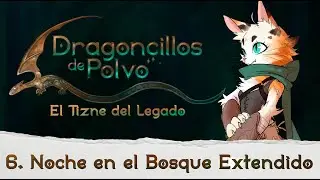 6. Dragoncillos de Polvo El Tizne del Legado. Noche en el Bosque Extendido