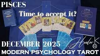 Pisces ♓ December 2025 Time to accept it? | Modern Psychology Tarot | Healer K