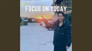 Focus On Today