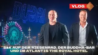 Dubai Vlog Riesenrad, Buddha Bar u. Besichtigung Apartment im Atlantis the Royal