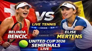 Belinda Bencic Vs Elise Mertens 🎾LIVE TENNIS UNITED CUP 2026 Semifinals 🎾Live Scores & Updates