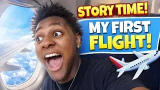 MY FIRST TIME FLYING (STORY TIME)