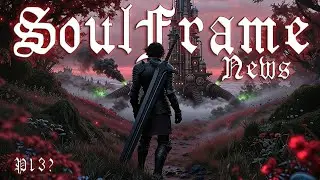 Soulframe &mdash; ПОЧЕМУ ЗАДЕРЖИВАЮТ PRELUDES 13? РАЗБОР ВСЕХ СВЕЖИХ НОВОСТЕЙ! #Soulframe