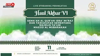 HAUL AKBAR KE-VI, SEMA'AN ISRA MI'RAJ & TAWAKUF SEMENTARA MAJELIS TA'LIM MASJID AL MUBARAKAH 1447 H