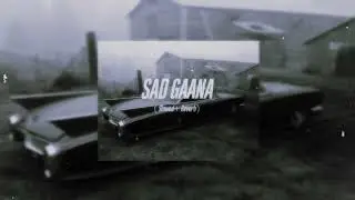 SAD GAANA - ( Slowed + Reverb )  | BALI | AN1K8T | KALA KHATTA EP | Slowfi