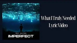 Ray Eaton, Tokyo.Beats - What I Truly Needed (Lyric Video)