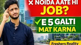 Noida Me Job Chahiye? Freshers Ye 5 Galtiyaan Bilkul Mat Karna | Reality Check