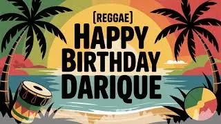 Dariique Birthday Song - Reggae - Motivated