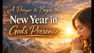 A Powerful New Year Prayer to Start the Year with God