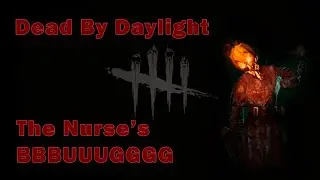 DBD - THE NURSE'S BUG - BEST BUG EVER - RECORDED STREAM