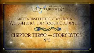 STORY-BYTE No. 3 from Chapter Three of Video-Storybook box-set &lsquo;Webstrand, the Tooth Gatherer&rsquo;