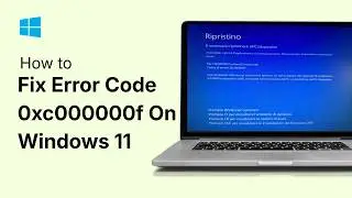 How To Fix Error Code 0xc000000f On Windows 11