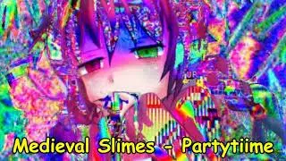 Medieval Slimes - Partytiime NIGHTCORE