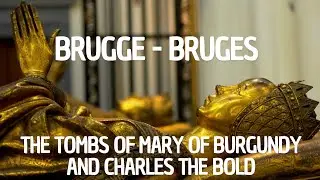 In Bruges: Discover the tombs of Mary of Burgundy and Charles the Bold