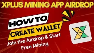How to Create Wallet in Xplus Mining App|Free Crypto Mining|Airdrop Crypto Free 0.2M