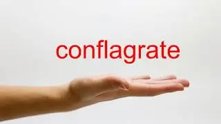 How to Pronounce conflagrate - American English