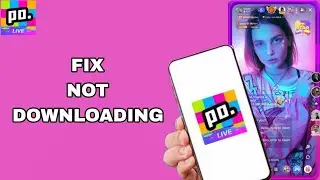 How To Fix And Solve Not Downloading On Poppo Live App | Final Solution