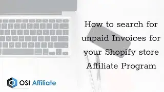 How to search for unpaid Invoices for your Shopify store Affiliate Program