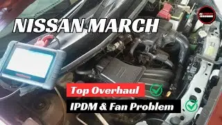 Nissan march top overhoul IPDM dan Fan problem