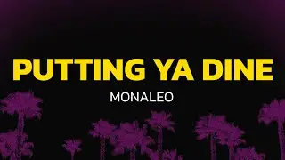 Monaleo - Putting Ya Dine (Lyrics)