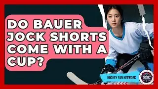 Do Bauer Jock Shorts Come With A Cup? - Hockey Fan Network
