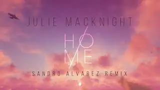 Home - Julie Macknight  (Sandro Alvarez Remix)