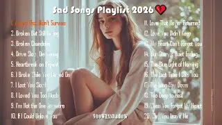 Sad Vibes 2026 💔 English Broken Heart Songs | Chill & Relaxing Playlist