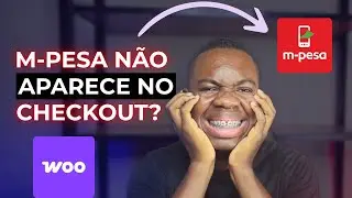 Como Fazer o Plugin do M-Pesa Funcionar no Checkout do WooCommerce [Passo a Passo]