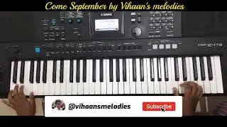Come September, Full song on  Keyboard by Vihaan Monteiro