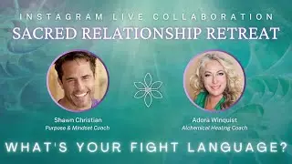 What's Your Fight Language? : Sacred Relationship Retreat I with Adora and Shawn Christian