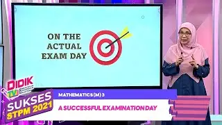 Sukses STPM (2021) - Klip | Mathematics (M) 3 - A Successful Examination Day