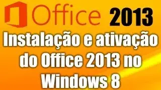 Office 2013 - Instalação e ativação do Office 2013 no Windows 8