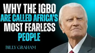 .SPEECH&nbsp;;WHY THE IGBO ARE CALLED AFRICA'S MOST FEARLESS PEOPLE | BILLY GRAHAM | POWERFUL MOTIVATION.