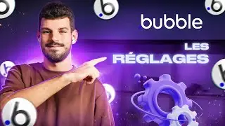 Bien utiliser les réglages dans Bubble | Formation Bubble.io en Français - Episode 9