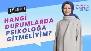 Psikolog kime denir? Hangi durumlarda psikoloğa gitmeliyim? | Bir Psikoloğa Danış - Bölüm 1
