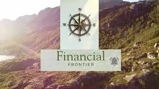 Financial Freedom & Exploration | Your Intro to Financial Frontier