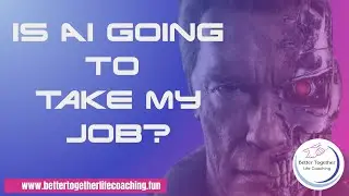 S2 E28 Pt.1  Is AI Going To Take Over Your Job? | Better Together Coaching