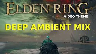 Deep Ambient Mix &mdash; ELDEN RING theme - Calm Space Music for Sleep, Focus & Relaxation