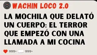 La Mochila que delat&oacute; un Cuerpo: El Terror que Empez&oacute; con una Llamada a mi Cocina
