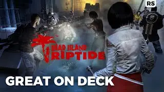 Dead Island Riptide is Great on Steam Deck | Respawn Station