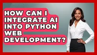 How Can I Integrate AI Into Python Web Development? | Python Code School News