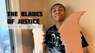 The Blades of Justice | Weapon Master Wednesday
