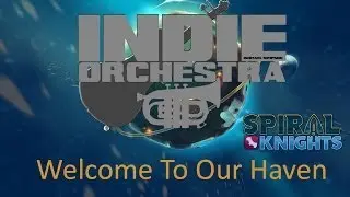 Spiral Knights - Welcome To Our Haven | Indie Orchestra