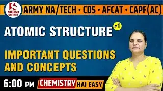 #17 Atomic Structure (Part 1) | Chemistry Class for Army NA/Tech/NDA/CDS/AFCAT/CAPF | By Dr Jyoti