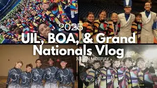 2025 UIL State, BOA Super Regional, & BOA Grand Nationals Vlog - Julian Murray