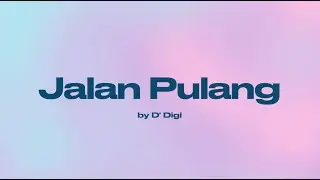 D' Digi - Jalan Pulang Official Lyric Video
