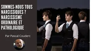 SOMMES-NOUS TOUS NARCISSIQUES ? NARCISSISME ORDINAIRE  ET PATHOLOGIQUE